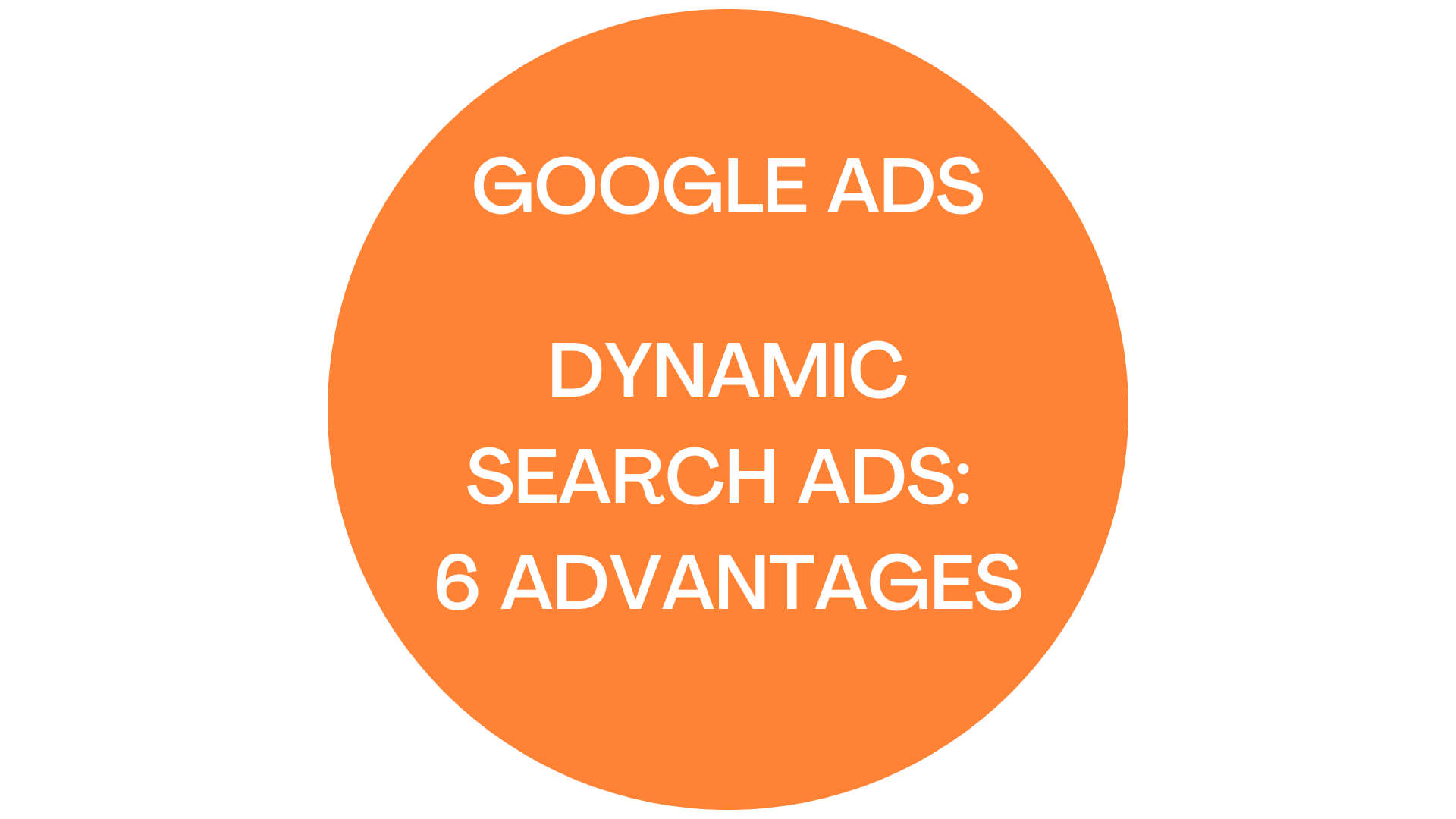 Dynamic Search Ads : 6 Advantages to use them in your Google Ads Campaigns